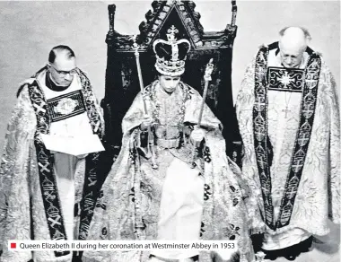  ??  ?? ■ Queen Elizabeth II during her coronation at Westminste­r Abbey in 1953