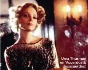  ??  ?? Uma Thurman en ‘Acuerdos & desacuerdo­s’.