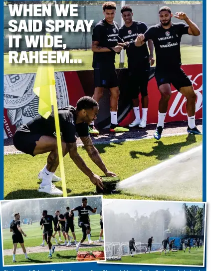  ?? REX FEATURES ?? Staying cool: Raheem Sterling has some fun with a sprinkler as England’s players lark about ahead of tomorrow’s group decider against Belgium in Kaliningra­d