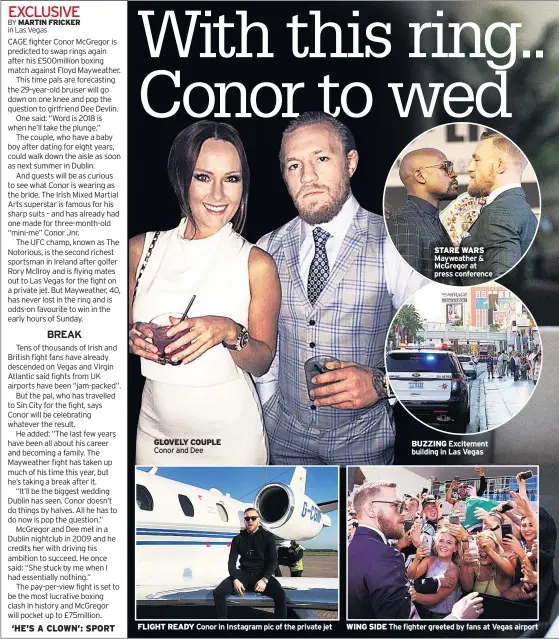  ??  ?? GLOVELY COUPLE Conor and Dee FLIGHT READY Conor in Instagram pic of the private jet STARE WARS Mayweather & Mcgregor at press conference BUZZING Excitement building in Las Vegas WING SIDE The fighter greeted by fans at Vegas airport