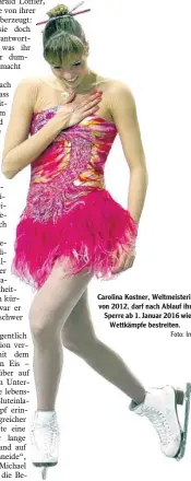  ?? Foto: Imago ?? Carolina Kostner, Weltmeiste­rin von 2012, darf nach Ablauf ihrer Sperre ab 1. Januar 2016 wieder
Wettkämpfe bestreiten.