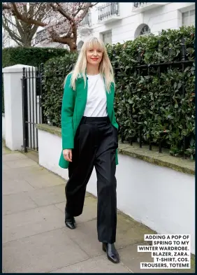  ?? ?? ADDING A POP OF SPRING TO MY WINTER WARDROBE. BLAZER, ZARA. T-SHIRT, COS. TROUSERS, TOTEME