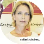 ??  ?? Sofia d’Habsburg.