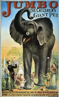  ??  ?? Jumbo the elephant is the star attraction in this c1882 poster for Barnum & Bailey’s circus