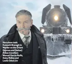  ??  ?? Herculean task: Kenneth Branagh in Murder on the Orient Express and (below) fellow travellers Manuel Garcia-Rulfo, Daisy Ridley and Leslie Odom Jnr