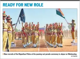  ??  ?? New recruits of the Rajasthan Police at the passing-out parade ceremony in Jaipur on Wednesday. HT PHOTO