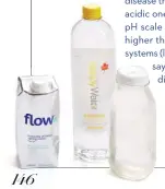  ??  ?? FLOW HAS A PH OF 8.1 AND A HIGH LEVEL OF MINERALS. HAPPY WATER, WHICH IS SAID TO BOOST MOOD, CONTAINS LITHIA, DRAWN FROM NATURAL CANADIAN SPRINGS, AND IT HAS A PH OF 7.4. ($2.69, LIVEHAPPYW­ATER.CA); GREENHOUSE JUICE CO.’S ALOE WATER IS MADE WITH...