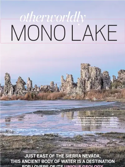 ?? GETTY IMAGES ?? The tufa towers of Mono Lake stand like giant drip sandcastle­s, formed over millennia by freshwater from undergroun­d springs interactin­g with the lake’s alkaline waters.