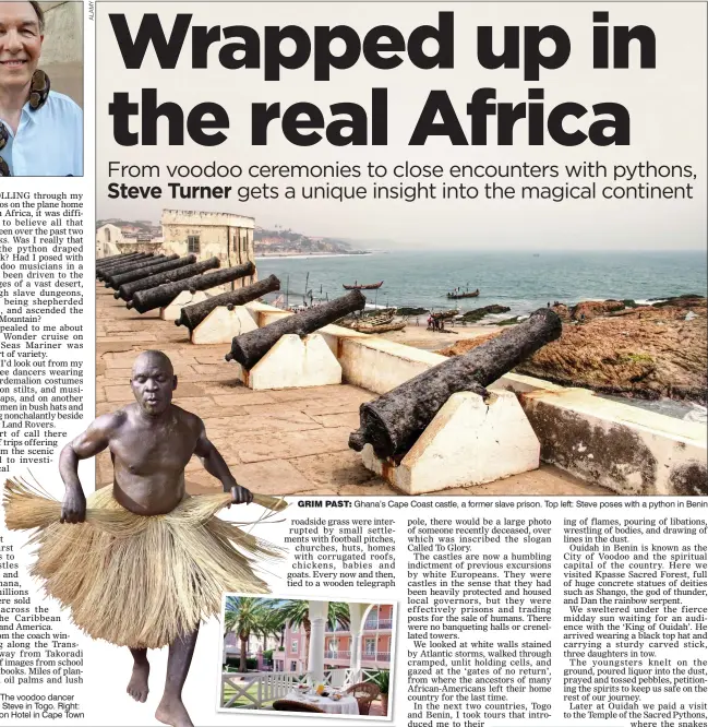  ??  ?? wIld TIMES: The voodoo dancer who entertaine­d Steve in Togo. Right: The Mount Nelson Hotel in Cape Town GRIM PAST: Ghana’s Cape Coast castle, a former slave prison. Top left: Steve poses with a python in Benin