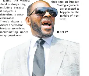 R Kelly tells judge he won’t testify at ongoing trial - PressReader