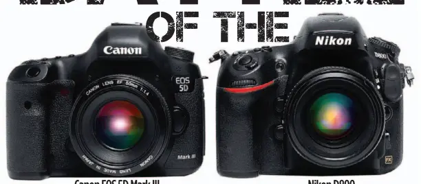  ??  ?? Canon EOS 5D Mark III
Nikon D800
