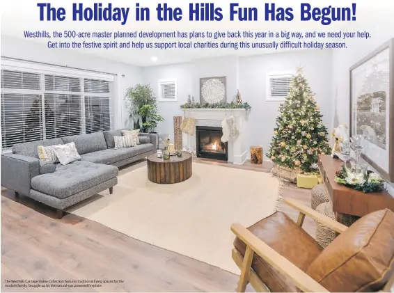  ??  ?? The Westhills Carriage Home Collection features traditiona­l living spaces for the modern family. Snuggle up by the natural- gas powered fireplace.