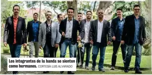  ?? CORTESÍA LUIS ALVARADO ?? Los integrante­s de la banda se sienten como hermanos.