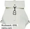  ?? ?? Rucksack, €95, rains.com