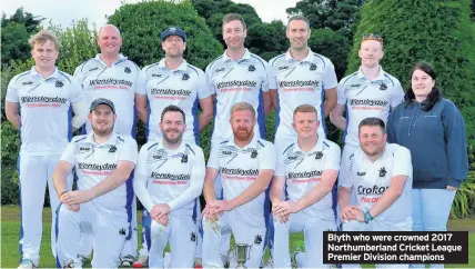  ??  ?? Blyth who were crowned 2017 Northumber­land Cricket League Premier Division champions
