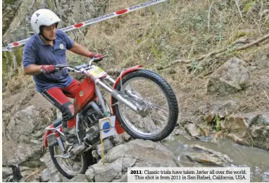  ??  ?? 2011: Classic trials have taken Javier all over the world. This shot is from 2011 in San Rafael, California, USA.