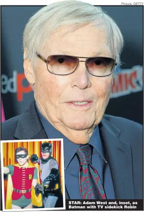  ?? Picture: GETTY ?? STAR: Adam West and, inset, as Batman with TV sidekick Robin