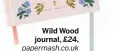  ??  ?? Wild Wood journal, £24, papermash.co.uk