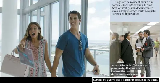  ??  ?? Ana de Armas et Miles Teller. Jonah Hill et Miles Teller ont pu prendre des libertés avec l’interpréta­tion de leurs personnage­s. Chiens de guerre est à l’affiche depuis le 19 août.