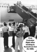  ??  ?? First Emirates flight after landing in Karachi on Oct 25, 1985.