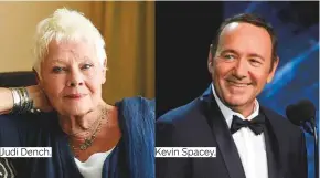  ?? Photos by AP and courtesy of Lucasfilm and YouTube ?? Judi Dench. Kevin Spacey.