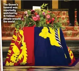  ?? ?? The Queen’s funeral was reportedly watched by 4.1 billion people around the world.