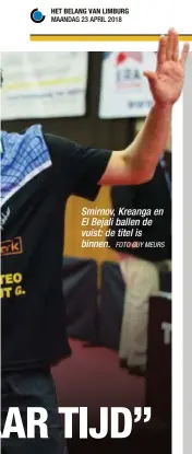  ?? FOTO GUY MEURS ?? Smirnov, Kreanga en El Bejali ballen de vuist: de titel is binnen.