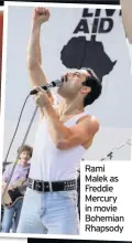  ??  ?? Rami Malek as Freddie Mercury in movie Bohemian Rhapsody