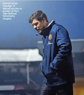  ?? (Nathan Stirk/getty Images) ?? Darrell Clarke manager of Walsall has lots to ponder at Port Vale