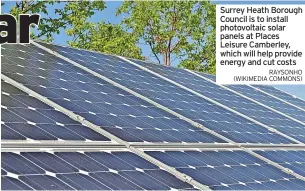  ?? RAYSONHO (WIKIMEDIA COMMONS) ?? Surrey Heath Borough Council is to install photovolta­ic solar panels at Places Leisure Camberley, which will help provide energy and cut costs