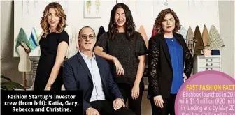  ??  ?? Fashion Startup’s investor crew (from left): Katia, Gary, Rebecca and Christine.