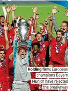  ??  ?? Holding firm: European champions Bayern Munich have rejected the breakaway