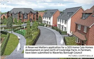  ?? PICTURES: COOPER BAILLIE ?? A Reserved Matters applicatio­n for a 320-home Cala Homes developmen­t on land north of Coxbridge Farm, in Farnham, have been submitted to Waverley Borough Council