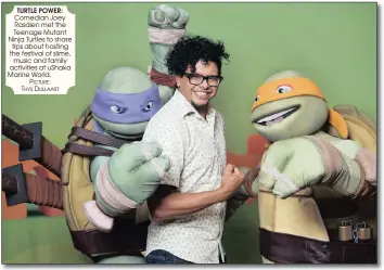  ?? PICTURE: THYS DULLAART ?? TURTLE POWER: Comedian Joey Rasdien met the Teenage Mutant Ninja Turtles to share tips about hosting the festival of slime, music and family activities at uShaka Marine World.