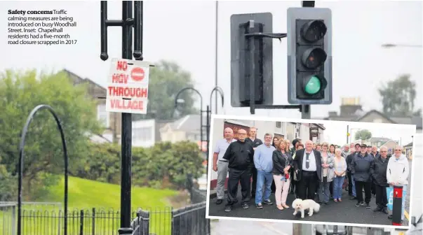  ??  ?? Safety concerns Traffic calming measures are being introduced on busy Woodhall Street. Inset: Chapelhall residents had a five-month road closure scrapped in 2017