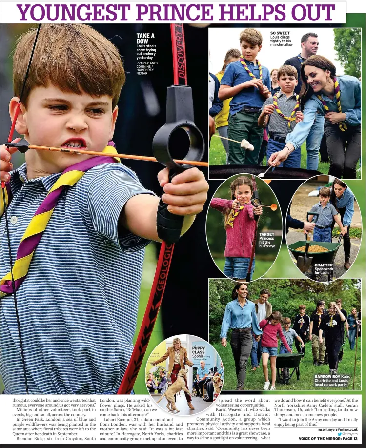  ?? Pictures: ANDY COMMINS / HUMPHREY NEMAR ?? TAKE A BOW Louis steals show trying out archery yesterday
PUPPY CLASS Sophie
SO SWEET Louis clings tightly to his marshmallo­w
TARGET Princess hit the bull’s-eye
GRAFTER Spadework for Louis
BARROW BOY Kate, Charlotte and Louis head up work party