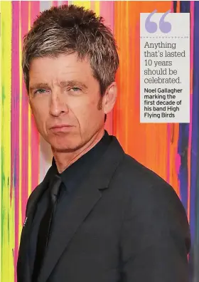  ??  ?? Noel Gallagher marking the first decade of his band High Flying Birds