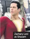  ??  ?? Zachary Levi as Shazam