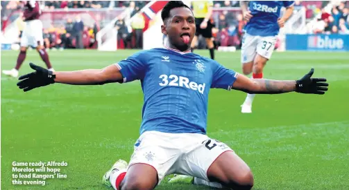  ??  ?? Game ready: Alfredo Morelos will hope to lead Rangers’ line this evening