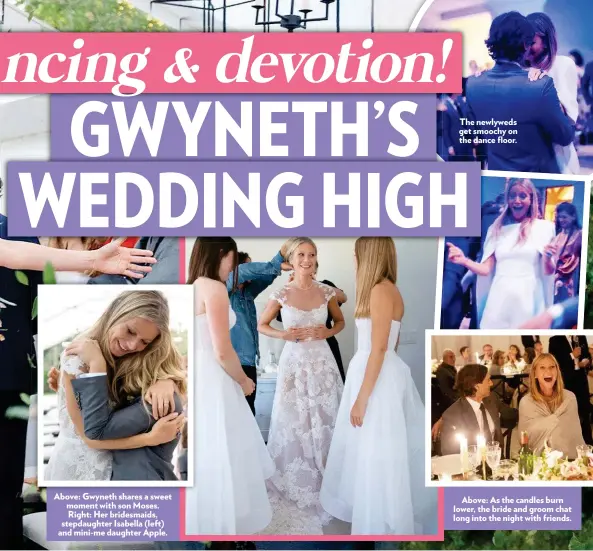  ??  ?? Above: Gwyneth shares a sweet moment with son Moses. Right: Her bridesmaid­s, stepdaught­er Isabella (left) and mini-me daughter Apple. The newlyweds get smoochy on the dance floor. Above: As the candles burn lower, the bride and groom chat long into the night with friends.