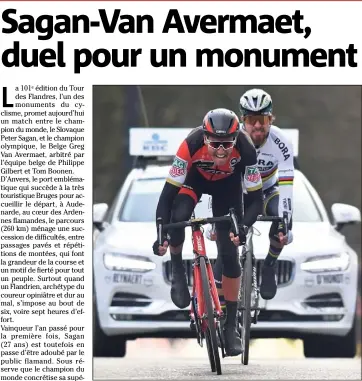  ?? (Photo AFP) ?? Cette saison, Greg Van Avermaet a déjà battu Peter Sagan au Het Nieuwsblad (ci-dessus) et à Gand-Wevelgem. Jamais deux sans trois ?