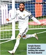  ??  ?? Sergio Ramos is elated after netting the winner for Real Madrid