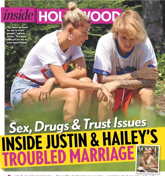  ??  ?? “It’s been so hard for me to trust people,” admits Justin. “It’s been difficult for me to even trust Hailey.”