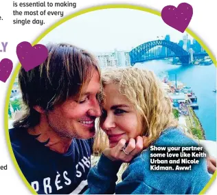  ??  ?? Show your partner some love like Keith Urban and Nicole Kidman. Aww!