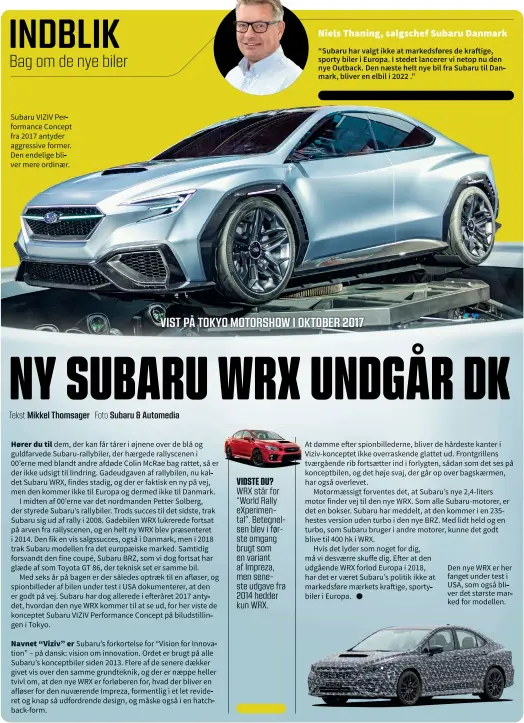  ??  ?? Subaru VIZIV Performanc­e Concept fra 2017 antyder aggressive former. Den endelige bliver mere ordinaer.
Den nye WRX er her fanget under test i USA, som også bliver det største marked for modellen.