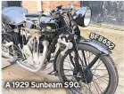  ??  ?? A 1929 Sunbeam S90.