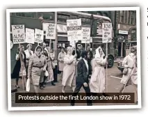  ?? ?? Protests outside the first London show in 1972