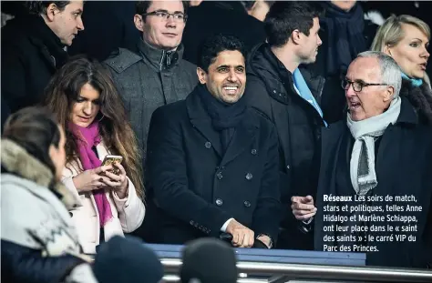  ??  ?? Réseaux Les soirs de match, stars et politiques, telles Anne Hidalgo et Marlène Schiappa, ont leur place dans le « saint des saints » : le carré VIP du Parc des Princes.