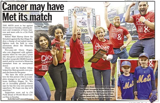  ??  ?? Andy Mai and Leonard Greene Volunteers from internatio­nal organizati­on DKMS recognize World Blood Cancer Day before the Mets played host to San Diego at Citi Field Tuesday. Ethan Hogan (inset left), 4, and brother Owen, 5, were ready to cheer on their...