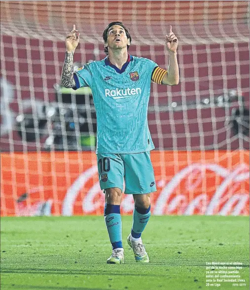  ?? FOTO: GETTY ?? Leo Messi marcó el último gol de la noche como hizo ya en su último partido antes del confinamie­nto ante la Real Sociedad. Lleva 20 en Liga